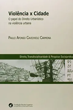 Livro O Violência X Cidade. Papel do Direito Urbanístico na Violência Urbana - Resumo, Resenha, PDF, etc.