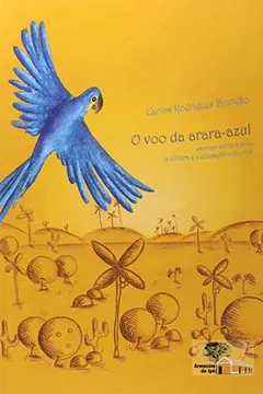 Livro O Voo Da Arara-Azul. Escritos Sobre A Vida, A Cultura E A Educação Ambiental - Resumo, Resenha, PDF, etc.