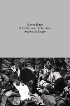 Livro O Xamanismo E As Tecnicas Arcaicas Do Extase. Ensino Superior - Resumo, Resenha, PDF, etc.