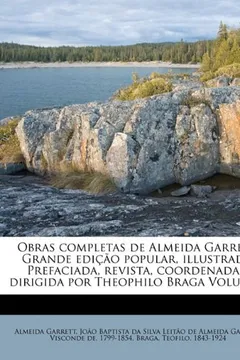 Livro Obras Completas de Almeida Garrett. Grande Edicao Popular, Illustrada. Prefaciada, Revista, Coordenada E Dirigida Por Theophilo Braga Volume 2 - Resumo, Resenha, PDF, etc.
