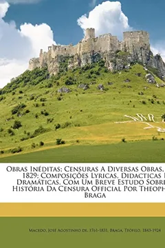 Livro Obras in Ditas; Censuras a Diversas Obras, 1824-1829; Composi Es Lyricas, Didacticas E DRAM Ticas. Com Um Breve Estudo Sobre a Hist RIA Da Censura Off - Resumo, Resenha, PDF, etc.