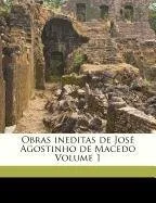 Livro Obras Ineditas de Jos Agostinho de Macedo Volume 1 - Resumo, Resenha, PDF, etc.