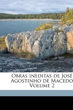 Livro Obras Ineditas de Jos Agostinho de Macedo Volume 2 - Resumo, Resenha, PDF, etc.