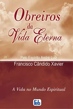 Livro Obreiros da Vida Eterna - Resumo, Resenha, PDF, etc.