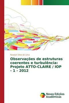 Livro Observacoes de Estruturas Coerentes E Turbulencia: Projeto Atto-Claire / Iop - 1 - 2012 - Resumo, Resenha, PDF, etc.