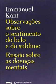 Livro Observações Sobre o Sentimento do Belo e do Sublime. Ensaio Sobre as Doenças Mentais - Resumo, Resenha, PDF, etc.