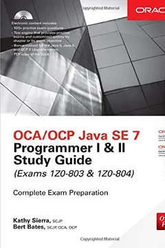 Livro OCA/OCP Java SE 7 Programmer I & II Study Guide (Exams 1Z0-803 & 1Z0-804) [With CDROM] - Resumo, Resenha, PDF, etc.