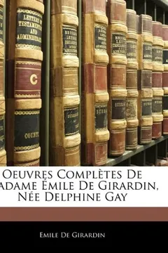 Livro Oeuvres Compltes de Madame Mile de Girardin, Ne Delphine Gay - Resumo, Resenha, PDF, etc.