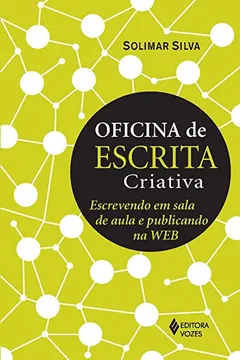 Livro Oficina de Escrita Criativa. Escrevendo em Sala de Aula e Publicando na Web - Resumo, Resenha, PDF, etc.