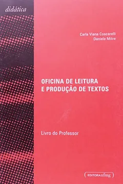 Capa do livro Oficina De Leitura E Produção De Textos - Livro Do Professor