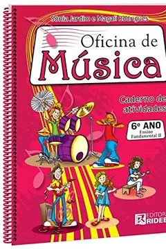 Livro Oficina de Música 6° Ano. Caderno de Atividades - Resumo, Resenha, PDF, etc.