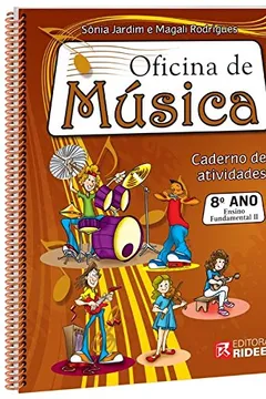 Livro Oficina de Música 8° Ano. Caderno de Atividades - Resumo, Resenha, PDF, etc.