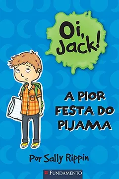 Livro Oi, Jack. A Pior Festa do Pijama - Resumo, Resenha, PDF, etc.