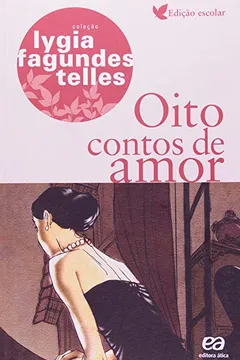 Livro Oito Contos de Amor - Coleção Lygia Fagundes Telles - Resumo, Resenha, PDF, etc.