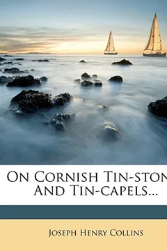 Livro On Cornish Tin-Stones and Tin-Capels... - Resumo, Resenha, PDF, etc.