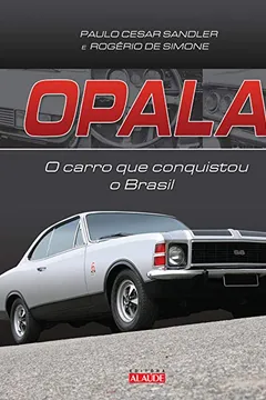 Livro Opala. O Carro que Conquistou o Brasil - Resumo, Resenha, PDF, etc.