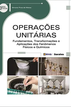 Livro Operações Unitárias. Fundamentos, Transformações e Aplicações dos Fenômenos Físicos e Químicos - Resumo, Resenha, PDF, etc.