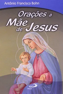 Livro Oracoes A Mae De Jesus - Resumo, Resenha, PDF, etc.