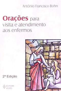 Livro Orações Para Visita E Atendimento Aos Enfermos - Resumo, Resenha, PDF, etc.