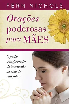 Livro Orações Poderosas Para Mães - Resumo, Resenha, PDF, etc.