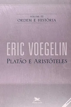 Livro Ordem E História III. Platão E Aristóteles - Resumo, Resenha, PDF, etc.