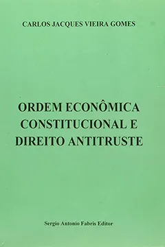 Livro Ordem Economica Constitucional E Direito Antitruste - Resumo, Resenha, PDF, etc.