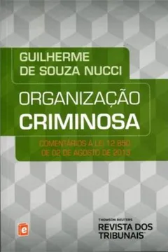 Livro Organização Criminosa. Comentários A Lei 12.850, De 02 De Agosto De 2013 - Resumo, Resenha, PDF, etc.