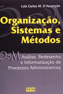 Livro Organização, Sistemas e Métodos. Análise, Redesenho e Informatização de Processos Administrativos - Resumo, Resenha, PDF, etc.