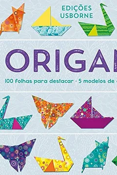 Livro Origami (+ 100 Folhas Para Destacar + 5 Modelos de Dobradura) - Resumo, Resenha, PDF, etc.