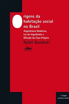 Livro Origens da habitação social no Brasil: Arquitetura moderna, Lei do Inquilinato e difusão da casa própria - Resumo, Resenha, PDF, etc.