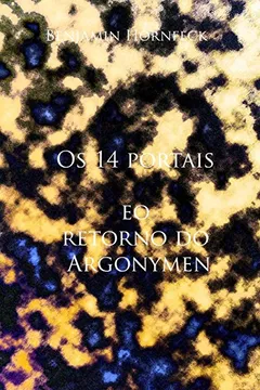 Livro OS 14 Portais E O Retorno Do Argonymen - Resumo, Resenha, PDF, etc.