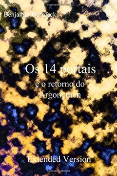 Livro OS 14 Portais E O Retorno Do Argonymen Extended Version - Resumo, Resenha, PDF, etc.