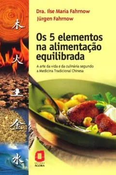 Livro Os 5 Elementos na Alimentação Equilibrada - Resumo, Resenha, PDF, etc.