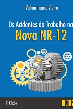 Livro Os Acidentes do Trabalho na Nova NR-12 - Resumo, Resenha, PDF, etc.