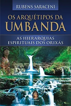 Livro Os Arquétipos da Umbanda. As Hierarquias Espirituais dos Orixás - Resumo, Resenha, PDF, etc.