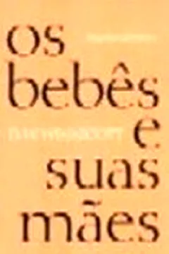 Livro Os Bebes E Suas Maes - Resumo, Resenha, PDF, etc.