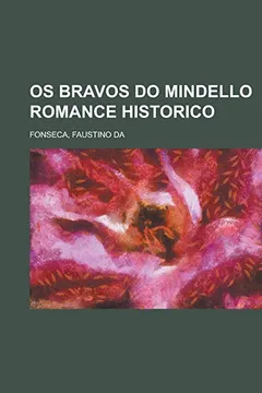 Livro OS Bravos Do Mindello Romance Historico - Resumo, Resenha, PDF, etc.