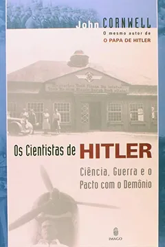 Livro Os Cientistas de Hitler. Ciência, Guerra e o Pacto Com o Demônio - Resumo, Resenha, PDF, etc.
