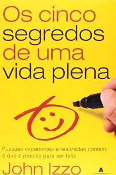 Livro Os Cinco Segredos De Uma Vida Plena - Resumo, Resenha, PDF, etc.