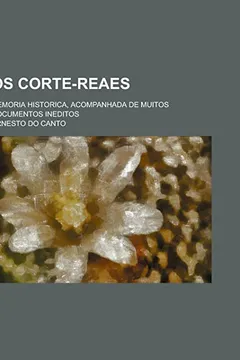 Livro OS Corte-Reaes; Memoria Historica, Acompanhada de Muitos Documentos Ineditos - Resumo, Resenha, PDF, etc.