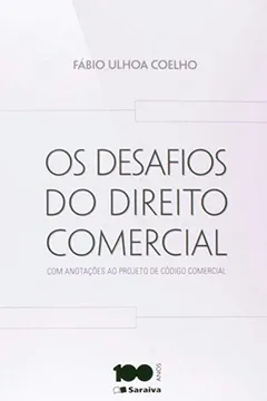 Livro Os Desafios do Direito Comercial. Com Anotações ao Projeto de Código Comercial - Resumo, Resenha, PDF, etc.