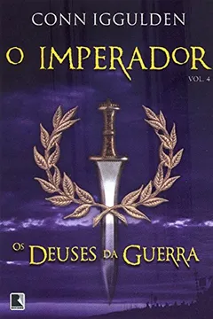 Livro Os Deuses Da Guerra - Série O Imperador. Volume 4 - Resumo, Resenha, PDF, etc.
