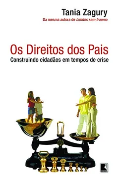 Livro Os Direitos dos Pais. Construindo Cidadãos em Tempo de Crise - Resumo, Resenha, PDF, etc.