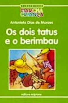 Livro Os Dois Tatus e o Berimbau - Coleção Biblioteca Marcha Criança - Resumo, Resenha, PDF, etc.