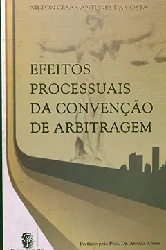 Livro Os Efeitos Processuais Da Convenção De Arbitragem - Resumo, Resenha, PDF, etc.