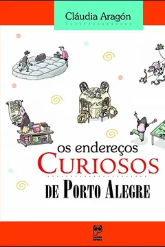 Livro Os Endereços Curiosos de Porto Alegre - Resumo, Resenha, PDF, etc.