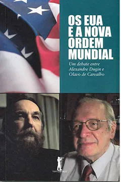 Livro Os Eua e a Nova Ordem Mundial. Um Debate Entre Alexandre Dugin e Olavo de Dugin - Resumo, Resenha, PDF, etc.