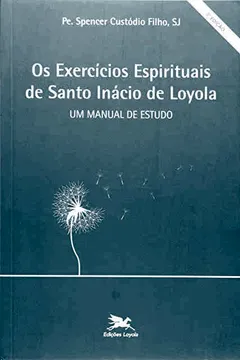Livro Os Exercícios Espirituais De Santo Inácio De Loyola - Resumo, Resenha, PDF, etc.