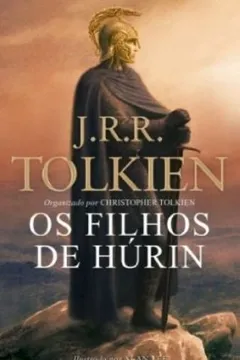 Livro Os Filhos de Húrin - Resumo, Resenha, PDF, etc.