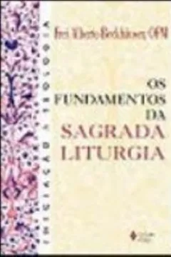 Livro Os Fundamentos Da Sagrada Liturgia - Resumo, Resenha, PDF, etc.